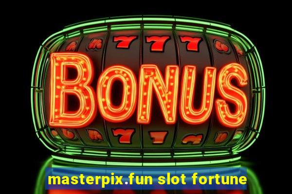 masterpix.fun slot fortune